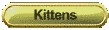kittensbutton.gif (1592 bytes)